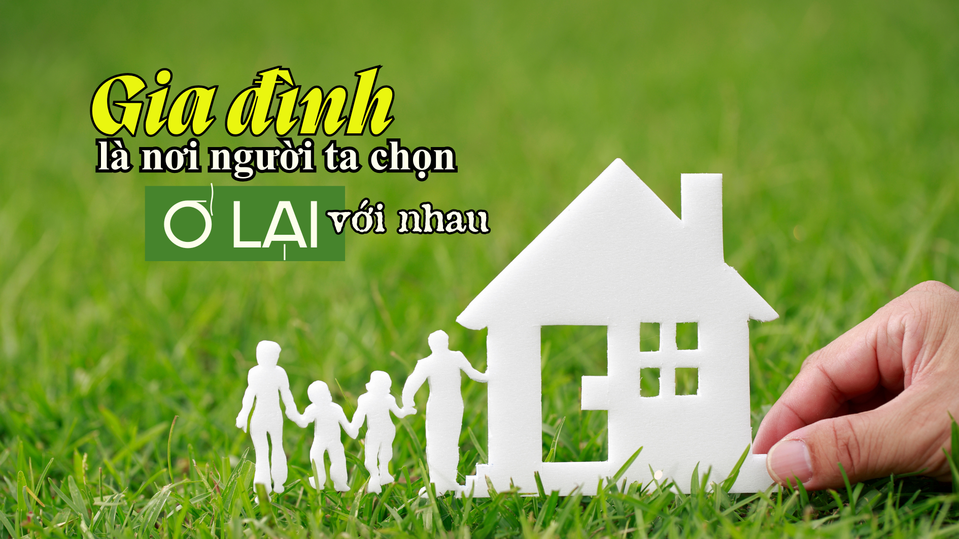 Gia đình là nơi người ta chọn "ở lại" với nhau